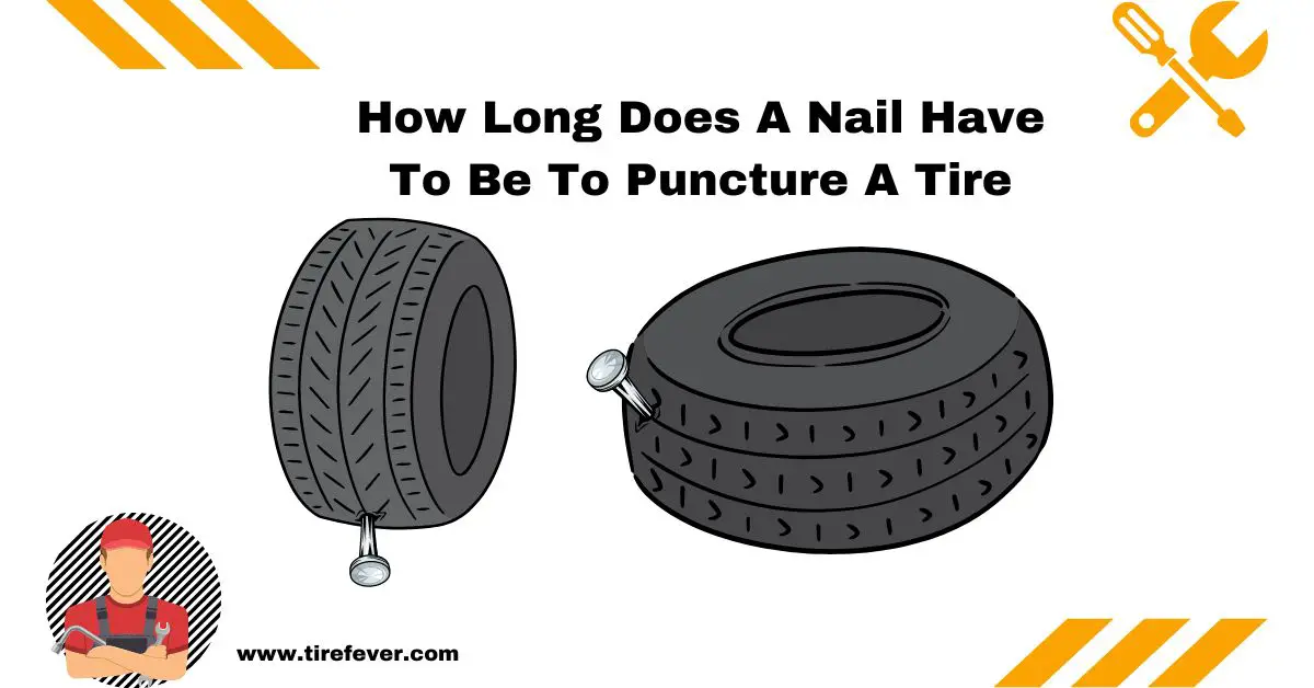 How Long Does A Nail Have To Be To Puncture A Tire