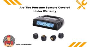 Are Tire Pressure Sensors Covered Under Warranty? - Tire Fever