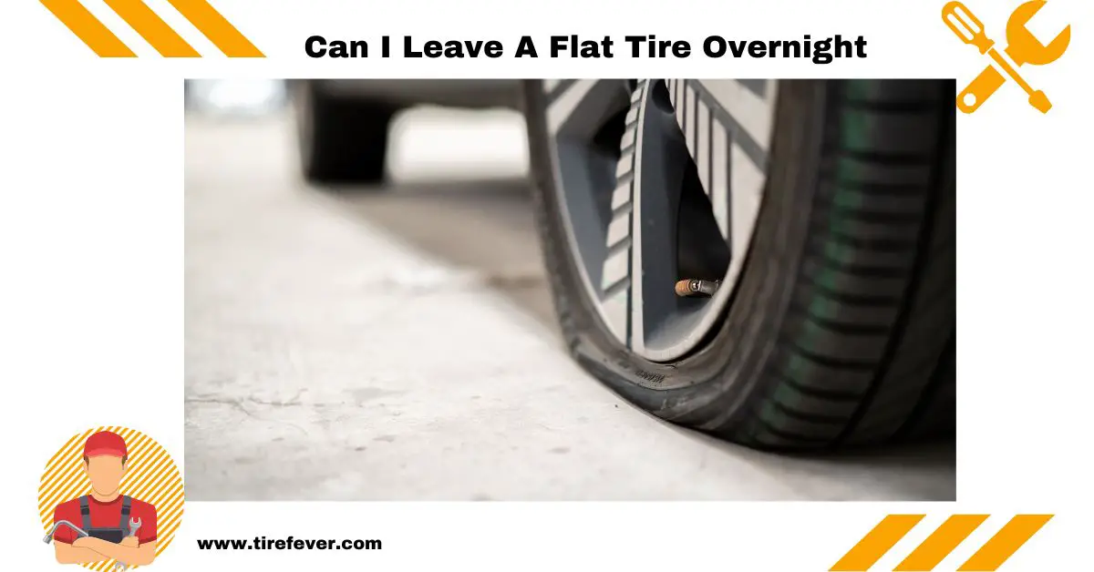 Can I Leave A Flat Tire Overnight