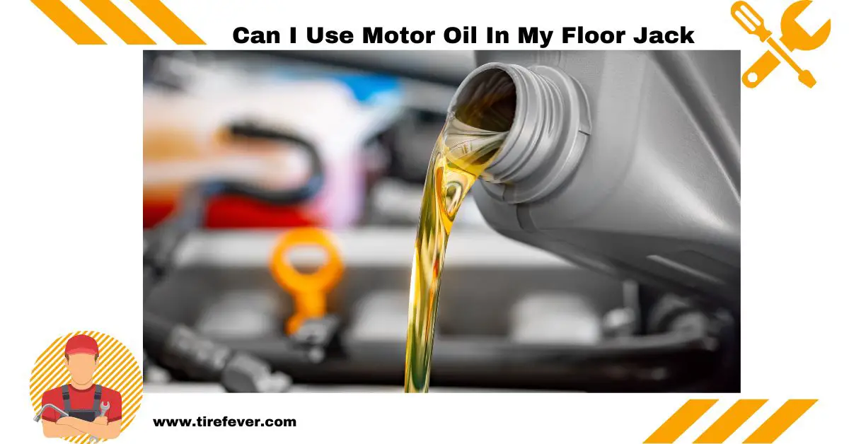 Can I Use Motor Oil In My Floor Jack
