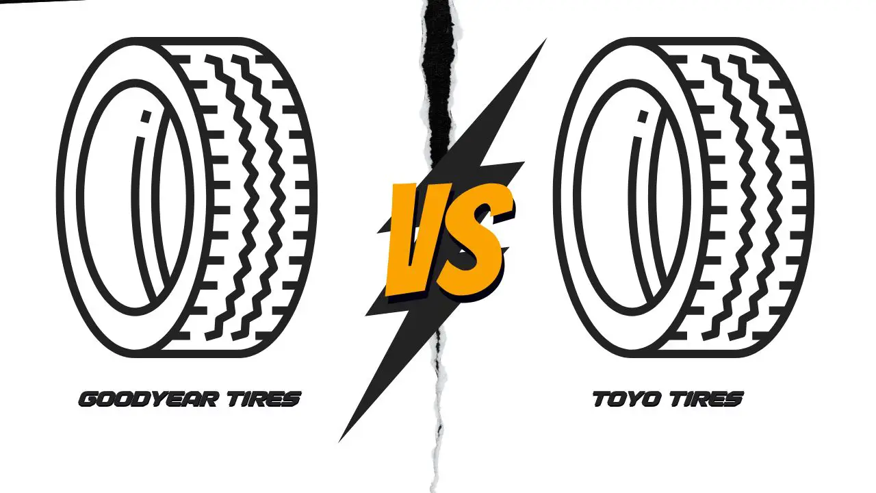 Goodyear Tires vs Toyo Tires