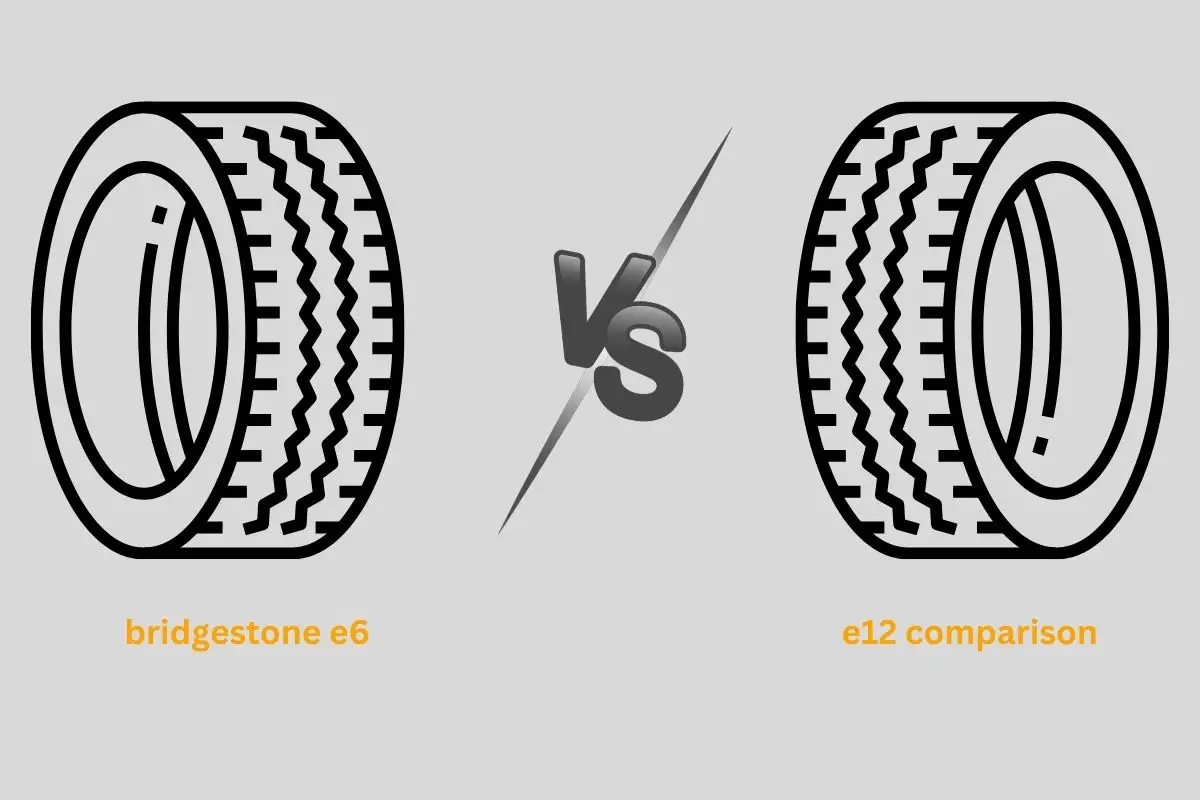 bridgestone e6 vs e12 comparison