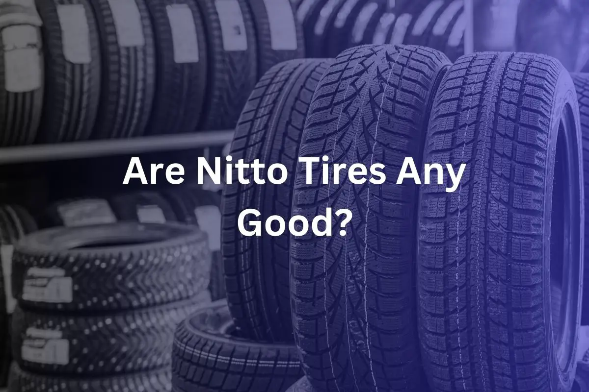 Are Nitto Tires Any Good?