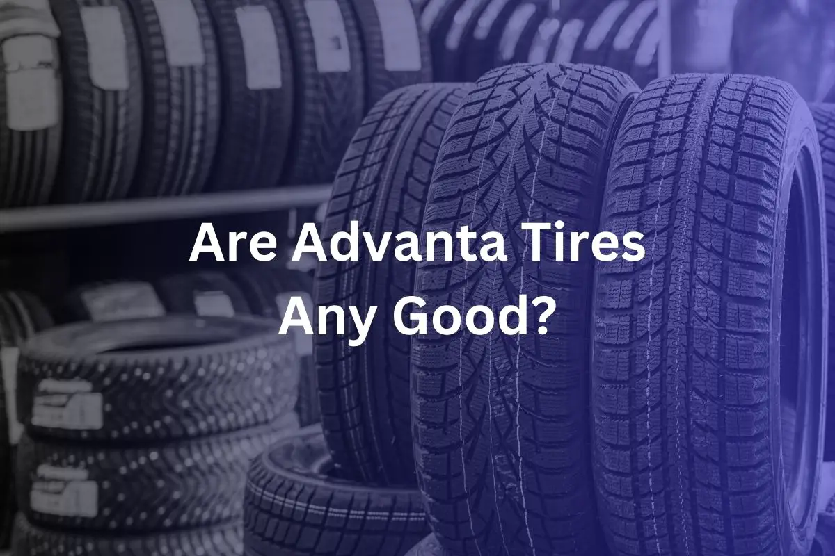 Are Advanta Tires Any Good?