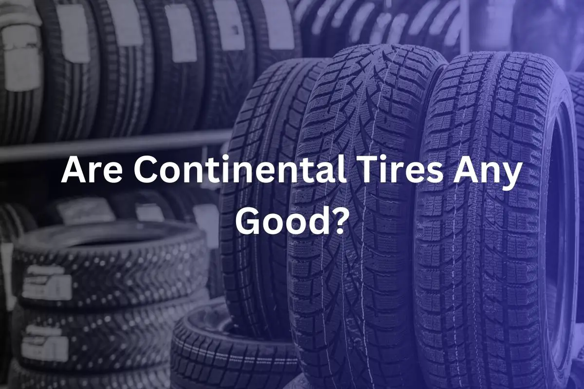 Are Continental Tires Any Good?