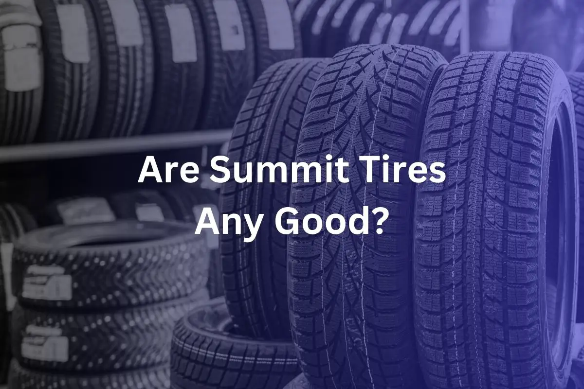 Are Summit Tires Any Good?