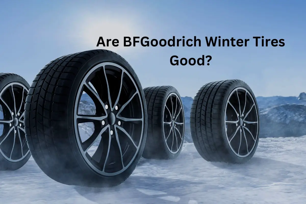 Are BFGoodrich Winter Tires Good?