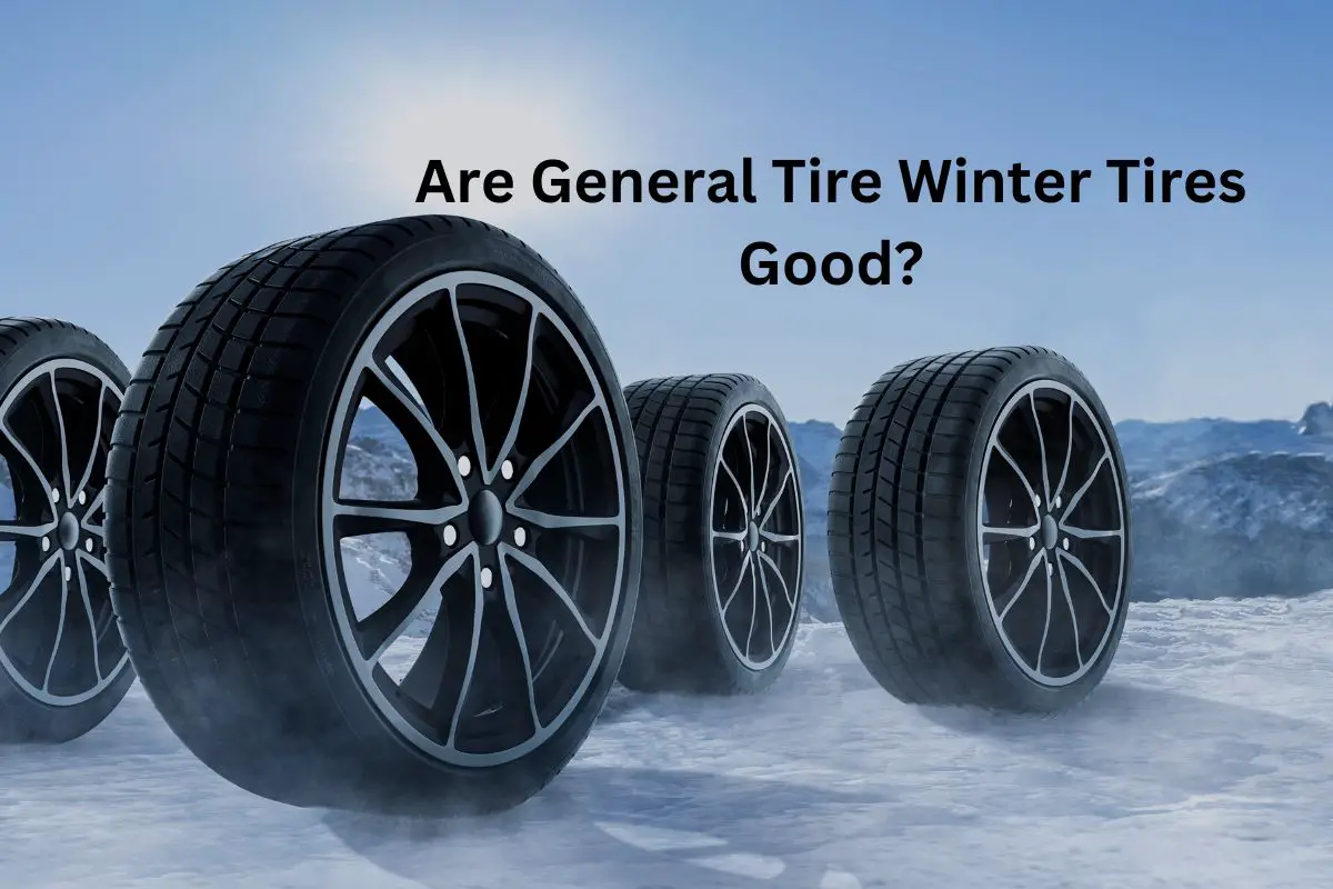 Are General Tire Winter Tires Good?